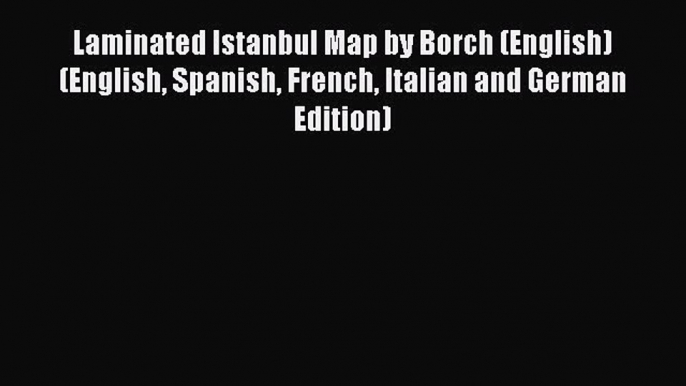 Read Laminated Istanbul Map by Borch (English) (English Spanish French Italian and German Edition)