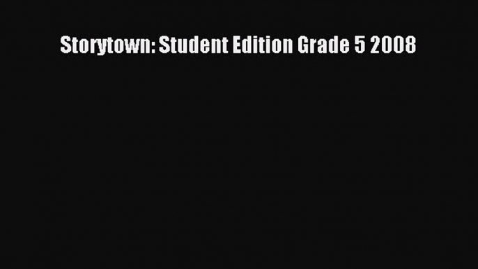 Download Storytown: Student Edition Grade 5 2008 Free Full Ebook