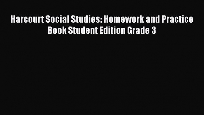 Download Harcourt Social Studies: Homework and Practice Book Student Edition Grade 3 Read Online