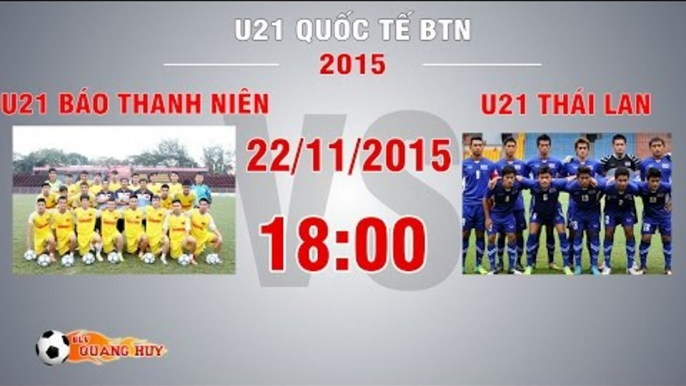 U21 Báo Thanh Niên vs U21 Thái Lan - U21 Quốc tế Báo Thanh Niên | FULL