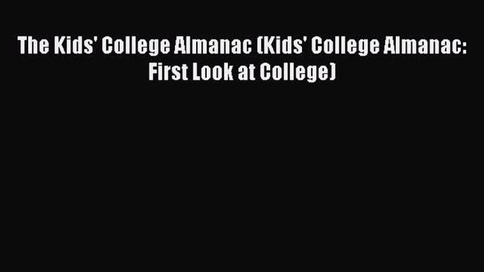 Read The Kids' College Almanac (Kids' College Almanac: First Look at College) Ebook Free