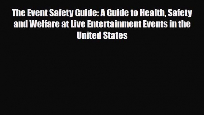 [PDF] The Event Safety Guide: A Guide to Health Safety and Welfare at Live Entertainment Events