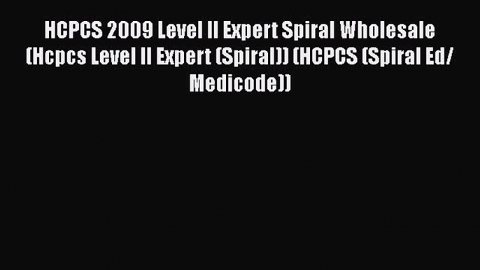 Ebook HCPCS 2009 Level II Expert Spiral Wholesale (Hcpcs Level II Expert (Spiral)) (HCPCS (Spiral