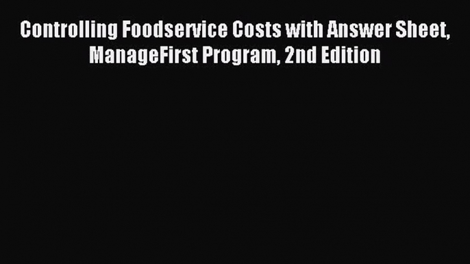 Download Controlling Foodservice Costs with Answer Sheet ManageFirst Program 2nd Edition Ebook