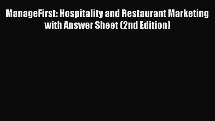 Read ManageFirst: Hospitality and Restaurant Marketing with Answer Sheet (2nd Edition) Ebook