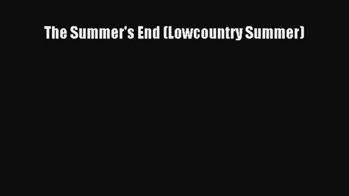 Download The Summer's End (Lowcountry Summer) Ebook Online