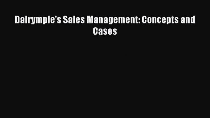 Download Dalrymple's Sales Management: Concepts and Cases  EBook