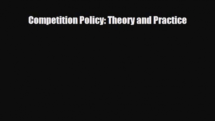 [PDF] Competition Policy: Theory and Practice Download Online