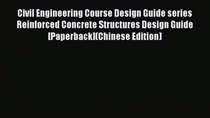 Download Civil Engineering Course Design Guide series Reinforced Concrete Structures Design