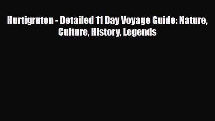 PDF Hurtigruten - Detailed 11 Day Voyage Guide: Nature Culture History Legends Free Books