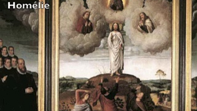 Homélie du 21 février 2016 - La Transfiguration -La recommandation que Dieu adresse aux apôtres est valable pour nous