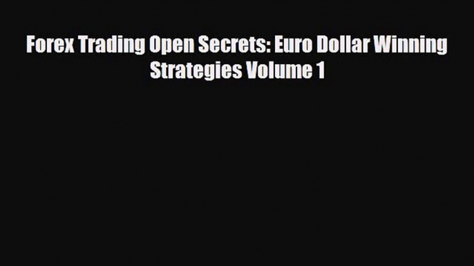 [PDF] Forex Trading Open Secrets: Euro Dollar Winning Strategies Volume 1 Download Online