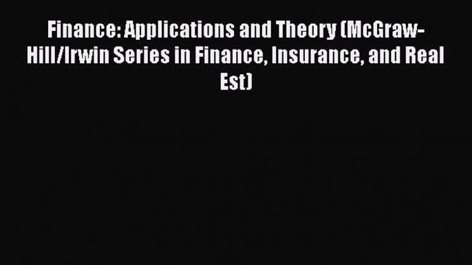 Read Finance: Applications and Theory (McGraw-Hill/Irwin Series in Finance Insurance and Real