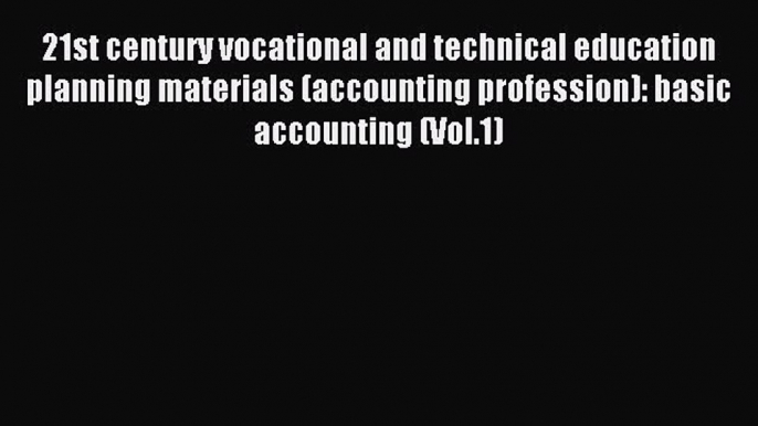 Read 21st century vocational and technical education planning materials (accounting profession):