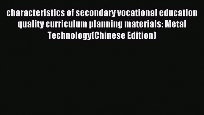 Read characteristics of secondary vocational education quality curriculum planning materials: