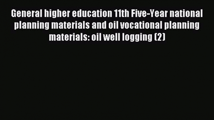 Read General higher education 11th Five-Year national planning materials and oil vocational