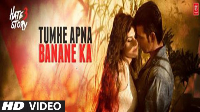 Tumhe Apna Banane Ka VIDEO Song - Hate Story 3 - Zareen Khan, Sharman Joshi -