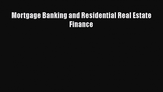 [PDF] Mortgage Banking and Residential Real Estate Finance Download Full Ebook