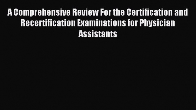 [PDF] A Comprehensive Review For the Certification and Recertification Examinations for Physician