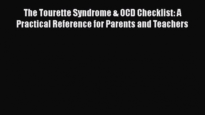 [PDF] The Tourette Syndrome & OCD Checklist: A Practical Reference for Parents and Teachers