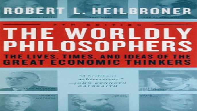 Read The Worldly Philosophers  The Lives  Times And Ideas Of The Great Economic Thinkers  Seventh