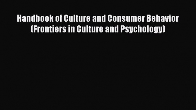 PDF Handbook of Culture and Consumer Behavior (Frontiers in Culture and Psychology)  EBook