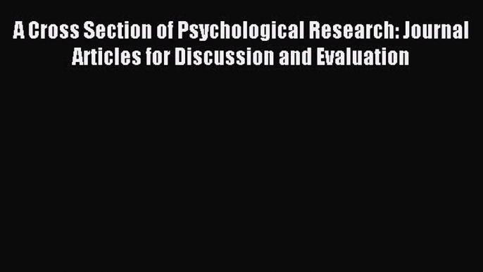 PDF A Cross Section of Psychological Research: Journal Articles for Discussion and Evaluation