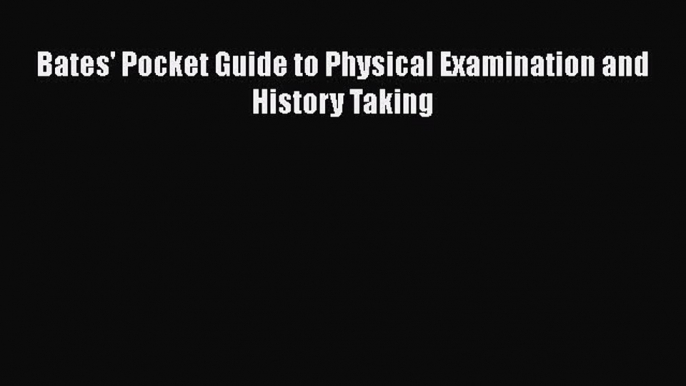 [PDF] Bates' Pocket Guide to Physical Examination and History Taking [Download] Online