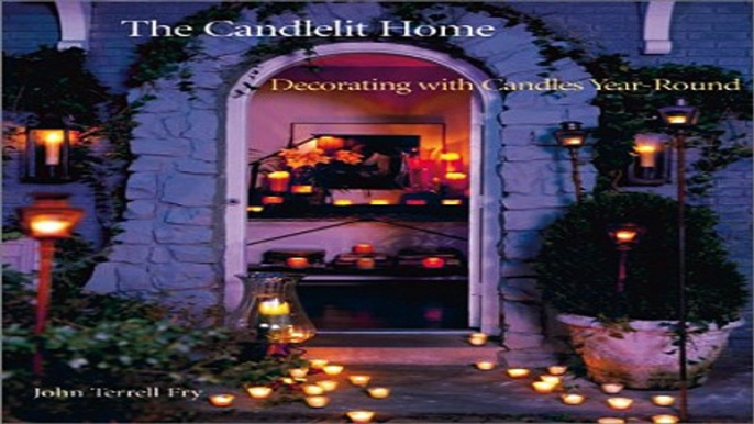 Read The Candlelit Home  Decorating with Candles Year Round Ebook pdf download