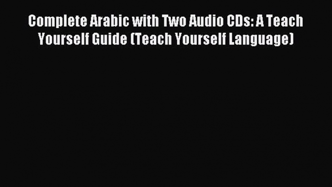 Read Complete Arabic with Two Audio CDs: A Teach Yourself Guide (Teach Yourself Language) Ebook