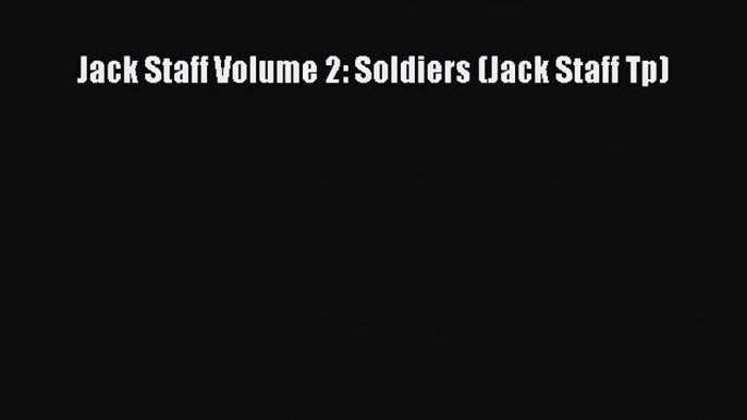 [Download PDF] Jack Staff Volume 2: Soldiers (Jack Staff Tp)  Full eBook