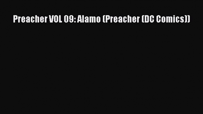 [Download PDF] Preacher VOL 09: Alamo (Preacher (DC Comics)) Read Online