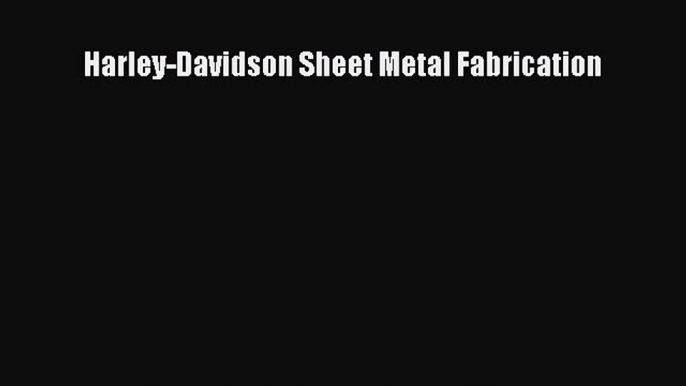 Ebook Harley-Davidson Sheet Metal Fabrication Download Online