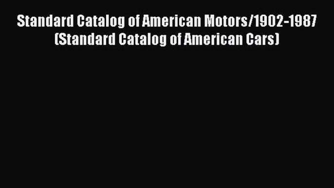 Ebook Standard Catalog of American Motors/1902-1987 (Standard Catalog of American Cars) Download