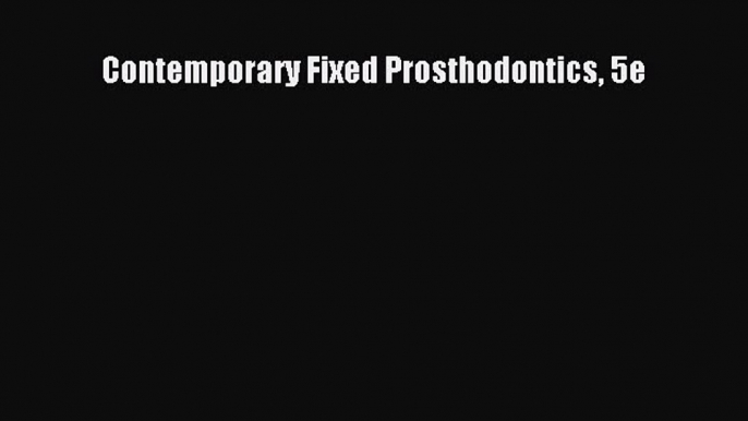 [PDF] Contemporary Fixed Prosthodontics 5e [Read] Full Ebook