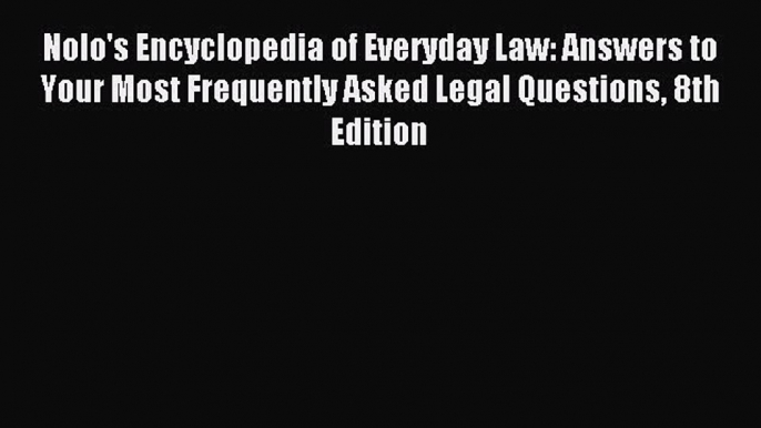 [Download PDF] Nolo's Encyclopedia of Everyday Law: Answers to Your Most Frequently Asked Legal