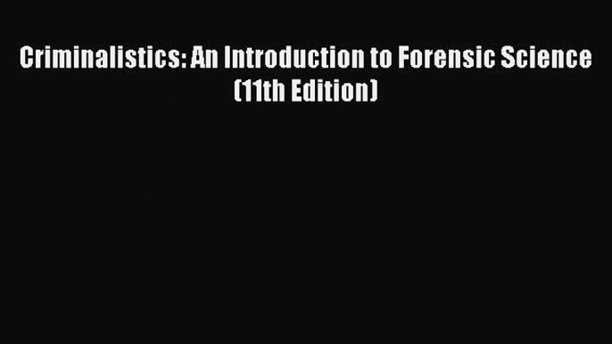 PDF Criminalistics: An Introduction to Forensic Science (11th Edition) Free Books