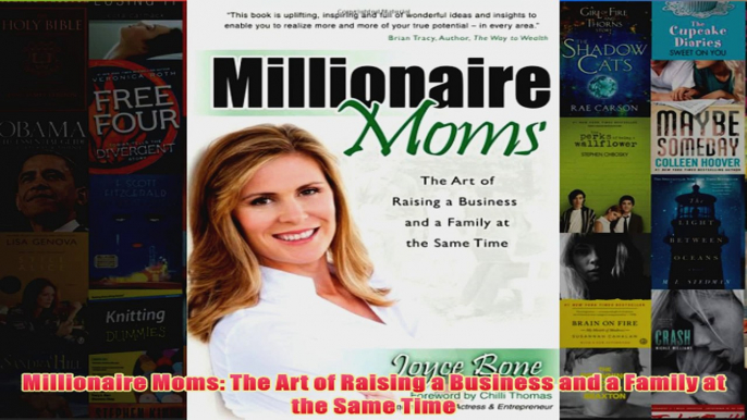 Download PDF  Millionaire Moms The Art of Raising a Business and a Family at the Same Time FULL FREE