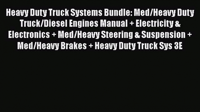 Book Heavy Duty Truck Systems Bundle: Med/Heavy Duty Truck/Diesel Engines Manual + Electricity