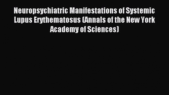 Read Neuropsychiatric Manifestations of Systemic Lupus Erythematosus (Annals of the New York