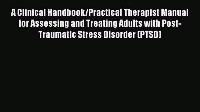 Read A Clinical Handbook/Practical Therapist Manual for Assessing and Treating Adults with