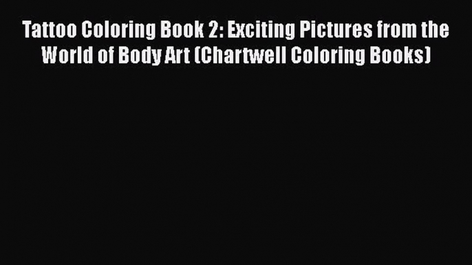 [PDF] Tattoo Coloring Book 2: Exciting Pictures from the World of Body Art (Chartwell Coloring