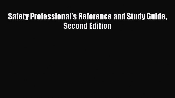 Read Safety Professional's Reference and Study Guide Second Edition Ebook Free