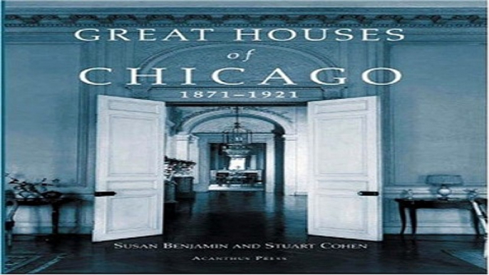 Download Great Houses of Chicago  1871 1921  Urban Domestic Architecture Series