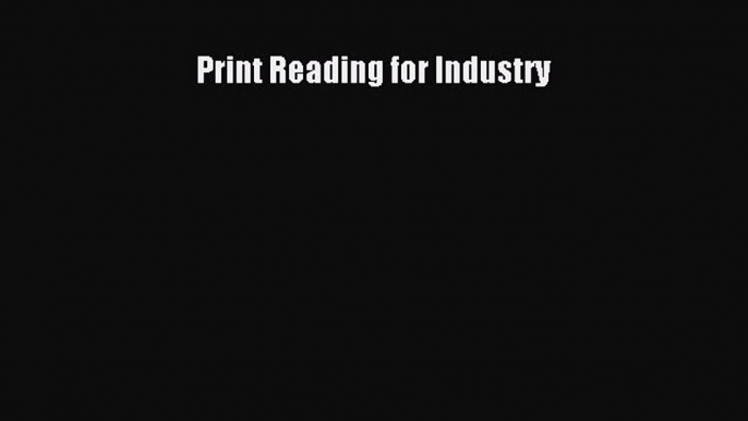 Read Print Reading for Industry Ebook Free