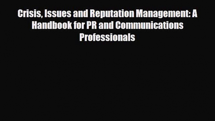 [PDF] Crisis Issues and Reputation Management: A Handbook for PR and Communications Professionals