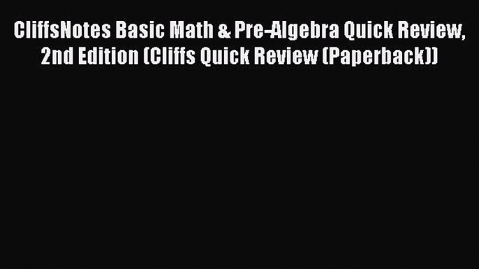 Read CliffsNotes Basic Math & Pre-Algebra Quick Review 2nd Edition (Cliffs Quick Review (Paperback))