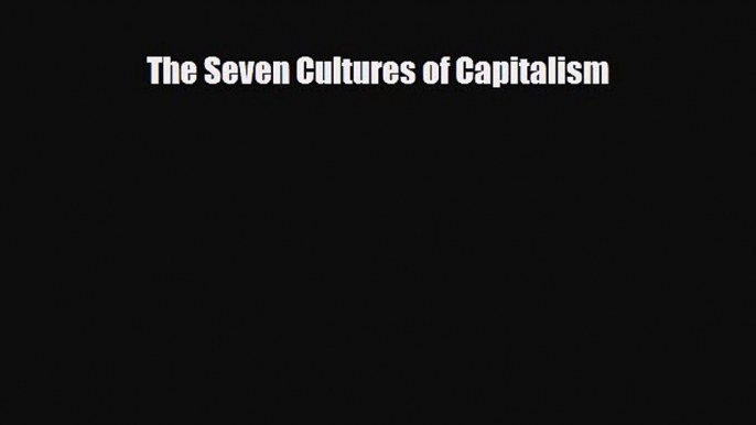 [PDF] The Seven Cultures of Capitalism Download Full Ebook