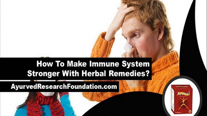 How To Make Immune System Stronger With Herbal Remedies?