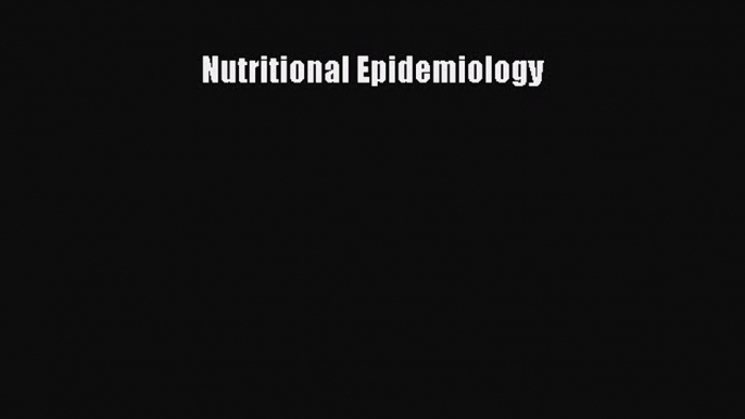 Download Nutritional Epidemiology Free Books